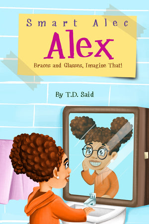 Smart Alec Alex: Braces and Glasses, Imagine That! Paperback: Chapter Book