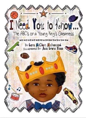 I Need You to Know: The ABC's of a Young King's Greatness